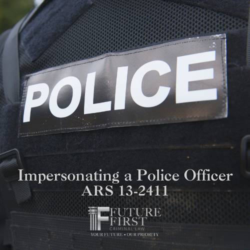 Impersonating A Police Officer Defense In AZ | Call Today!